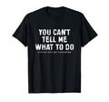 You Cant Tell Me What To Do Daughter T-Shirt - Unique Graphic Unisex - T-Shirt, Sweatshirt, Hoodie
