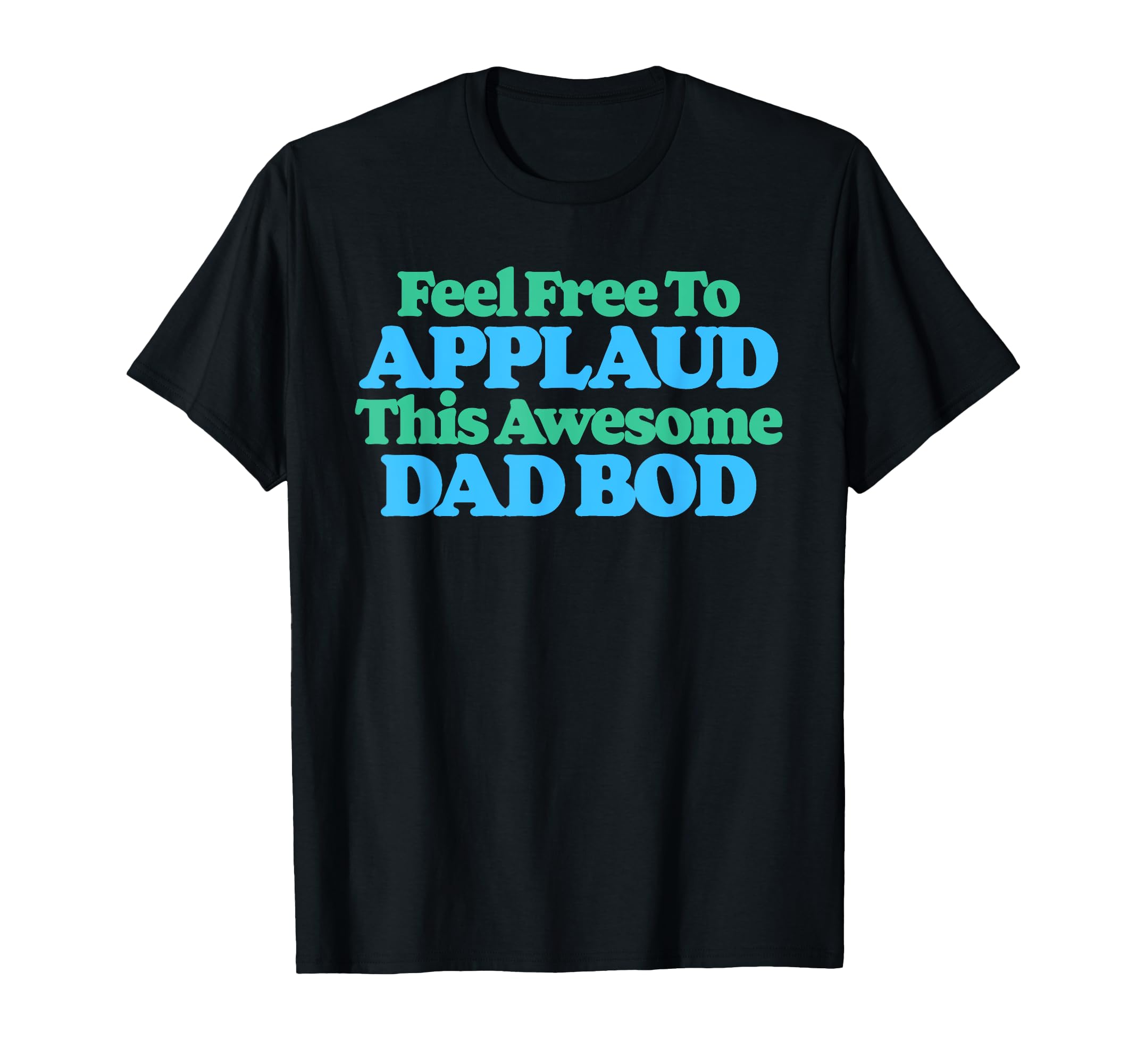 Feel Free To Applaud This Awesome T-Shirt - Fun Novelty Design Men Women - T-Shirt, Sweatshirt, Hoodie