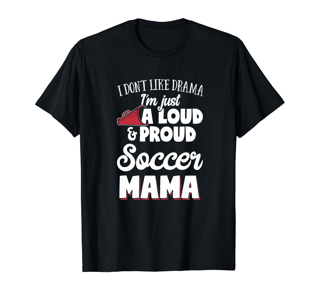 Soccer Mom Gift Loud And Proud Soccer T-Shirt - Custom Art Print Men Women - T-Shirt, Sweatshirt, Hoodie