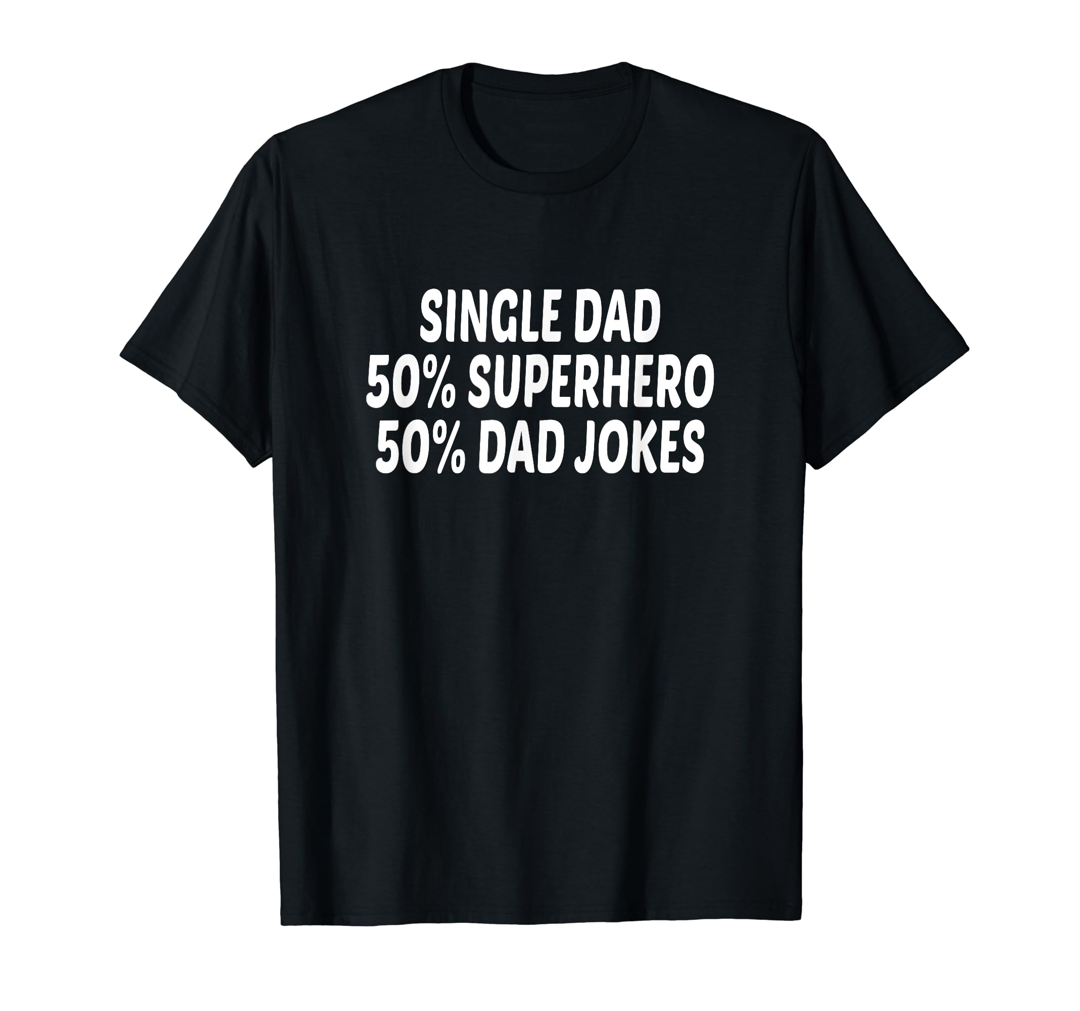 Funny Single Dad Superhero Dad Jokes T-Shirt - Novelty Apparel Unisex - T-Shirt, Sweatshirt, Hoodie