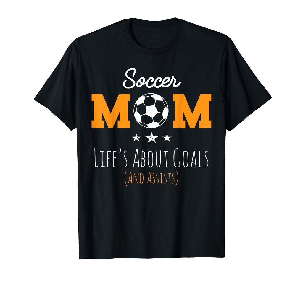 Womens Lifes About Goals Stuff Soccer Mom T-Shirt - Minimalist Print Unisex - T-Shirt, Sweatshirt, Hoodie