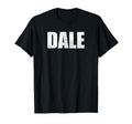 Dale First Name Birthday Dad T-Shirt - Casual Everyday Wear for Adults - T-Shirt, Sweatshirt, Hoodie