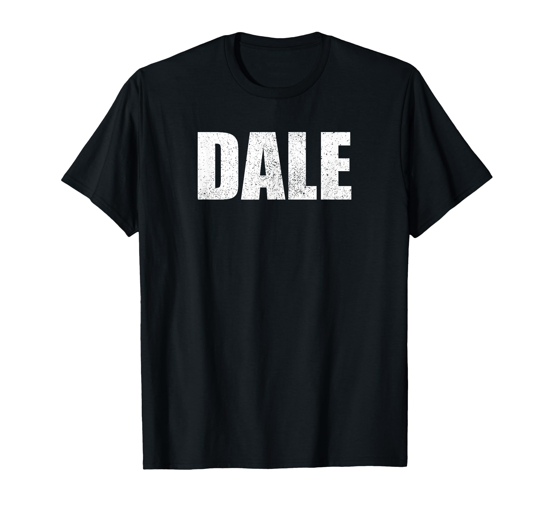Dale First Name Birthday Dad T-Shirt - Casual Everyday Wear for Adults - T-Shirt, Sweatshirt, Hoodie