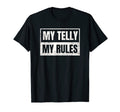 My Telly My Rules Funny Dad Joke T-Shirt - Aesthetic Graphic for Adults - T-Shirt, Sweatshirt, Hoodie
