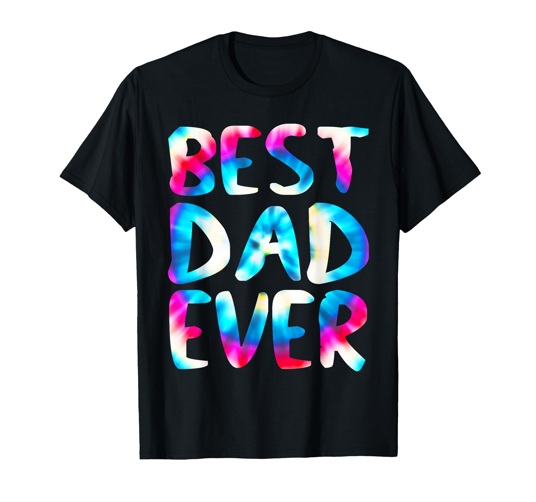 Best Dad Ever Colorful Tie Dye Funny T-Shirt - Graphic Print for Adults - T-Shirt, Sweatshirt, Hoodie