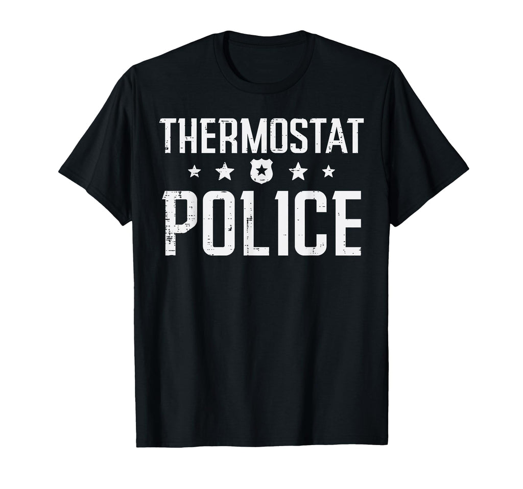 Fathers Day Dad Thermostat Police T-Shirt - Fun Novelty Design for Adults - T-Shirt, Sweatshirt, Hoodie