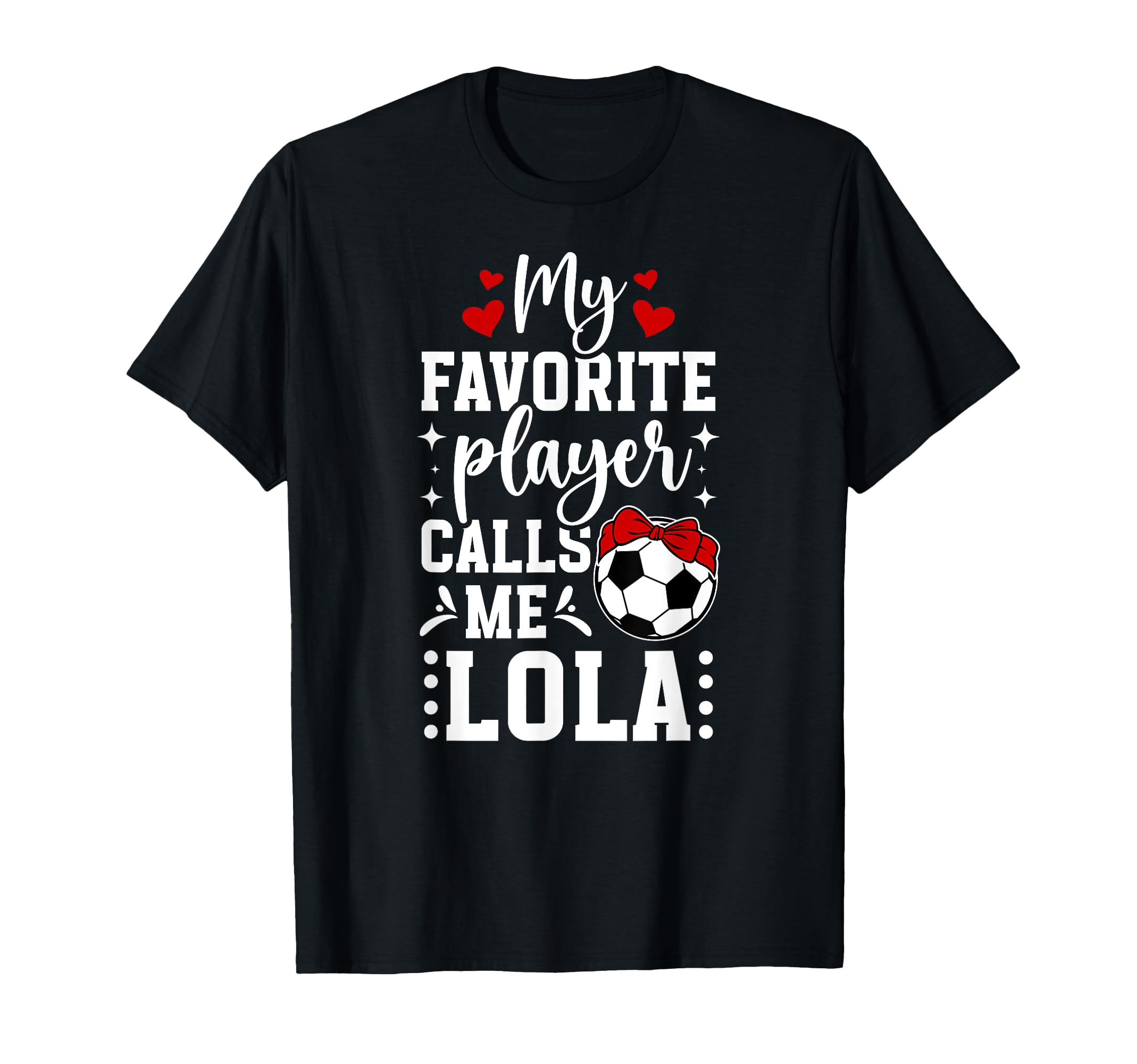 My Favorite Soccer Player Lola T-Shirt - Fun Novelty Design for Adults - T-Shirt, Sweatshirt, Hoodie