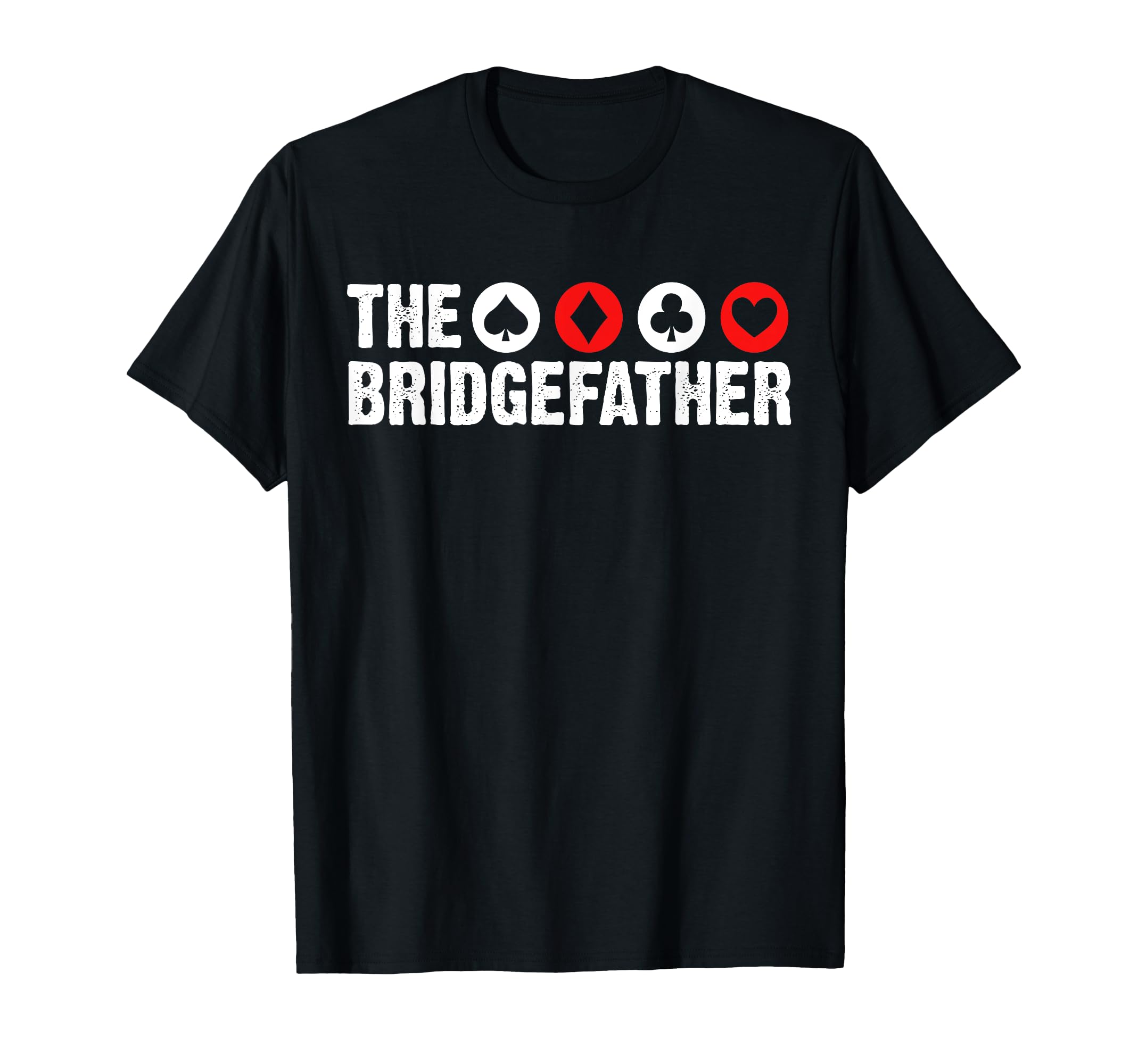 Bridge Father Dad Fathers Day Player T-Shirt - Fun Novelty Design Unisex - T-Shirt, Sweatshirt, Hoodie