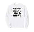 My Favorite Soccer Player Calls Me Pappy Sweatshirt - Graphic Print Unisex - T-Shirt, Sweatshirt, Hoodie