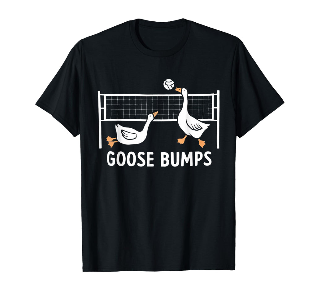 Goose Bumps Volleyball Set Spike Funny T-Shirt - Trendy Graphic for Adults - T-Shirt, Sweatshirt, Hoodie