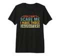 You Cant Scare Me I Have Three T-Shirt - Minimalist Print Men Women - T-Shirt, Sweatshirt, Hoodie