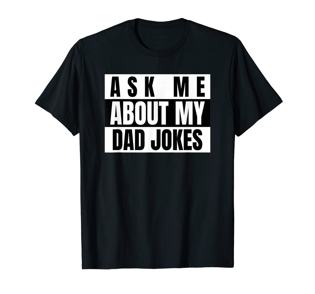 Ask Me About My Dad Jokes Funny Fathers T-Shirt - Trendy Graphic Men Women - T-Shirt, Sweatshirt, Hoodie
