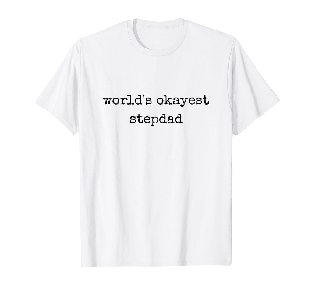 Worlds Okayest Stepdad Fathers Day Best T-Shirt - Aesthetic Graphic Unisex - T-Shirt, Sweatshirt, Hoodie
