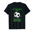 Id Rather Be Playing Soccer Sports Hoodie - Fun Novelty Design for Adults - T-Shirt, Sweatshirt, Hoodie