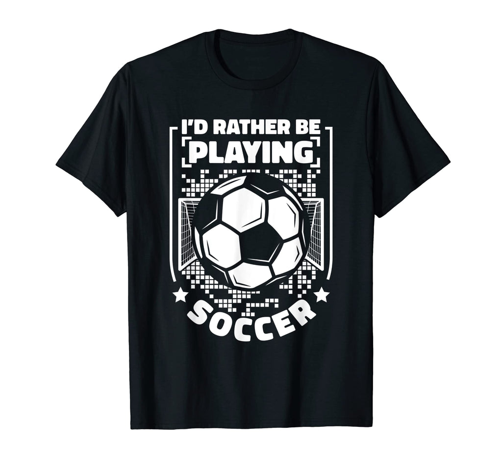 Id Rather Be Playing Soccer Goal T-Shirt - Fun Novelty Design for Adults - T-Shirt, Sweatshirt, Hoodie