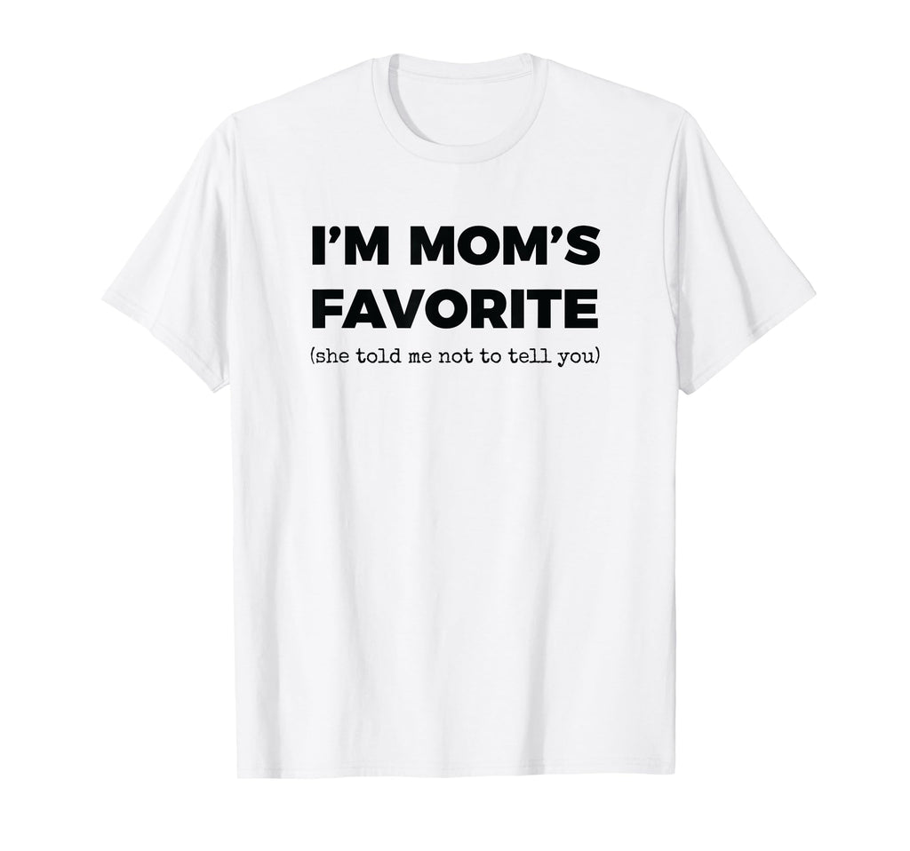 Moms Favorite Child Funny Im Moms T-Shirt - Minimalist Print Men Women - T-Shirt, Sweatshirt, Hoodie