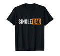 Best Gift Single Parent 2021 Single Dad T-Shirt - Unique Graphic for Adults - T-Shirt, Sweatshirt, Hoodie