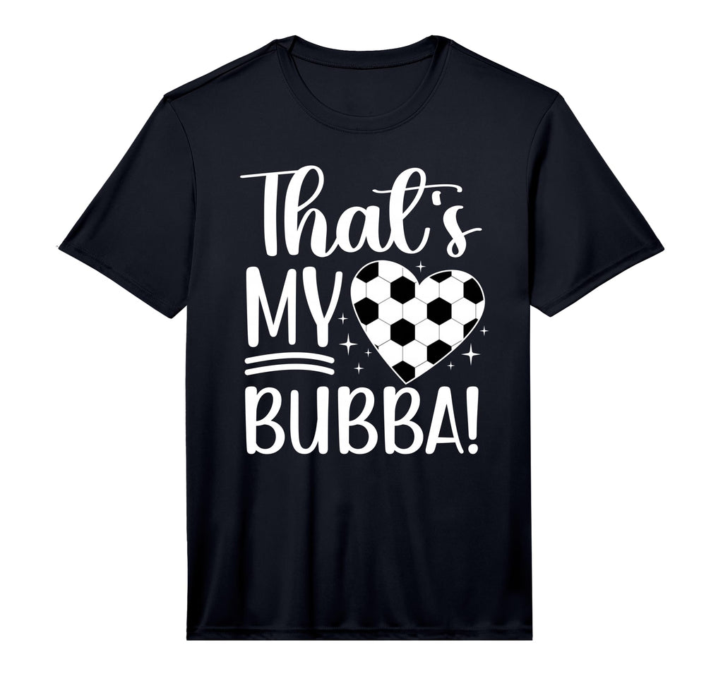 Thats My Bubba Soccer Sister Soccer T-Shirt - Fun Novelty Design Men Women - T-Shirt, Sweatshirt, Hoodie