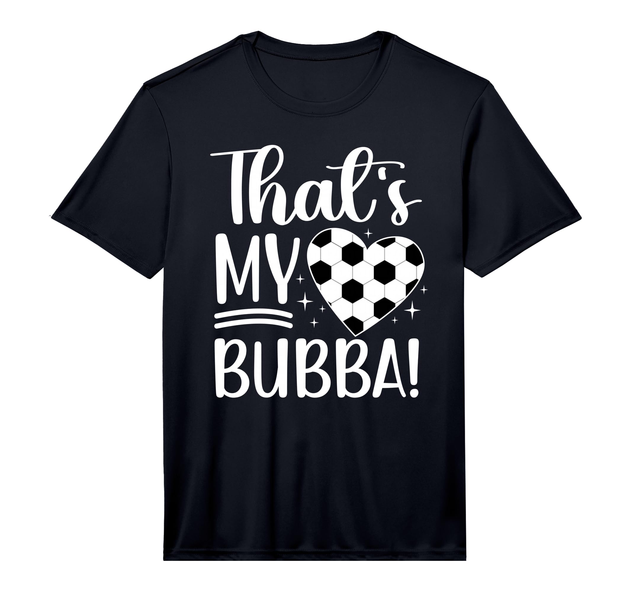 Thats My Bubba Soccer Sister Soccer T-Shirt - Fun Novelty Design Men Women - T-Shirt, Sweatshirt, Hoodie