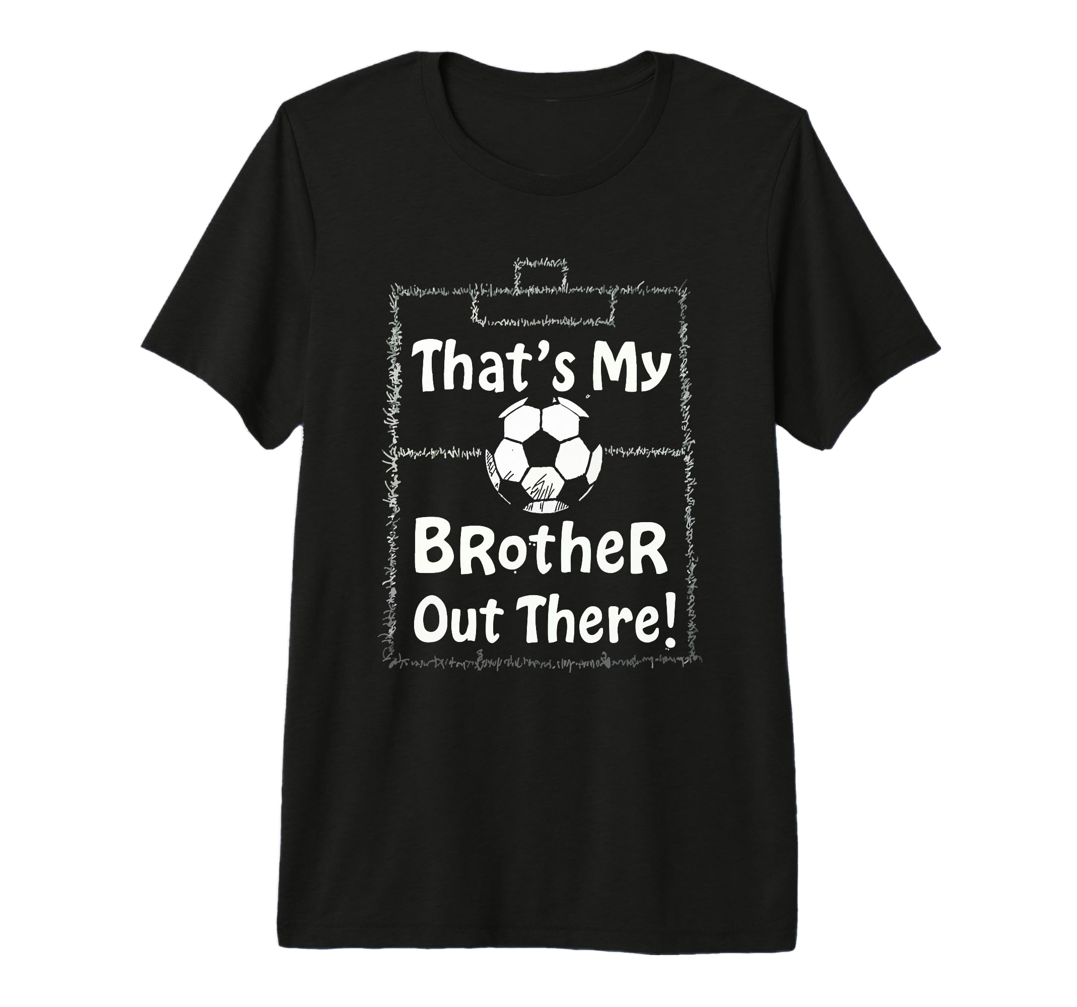 Thats My Brother Out There Soccer T-Shirt - Aesthetic Graphic Men Women - T-Shirt, Sweatshirt, Hoodie