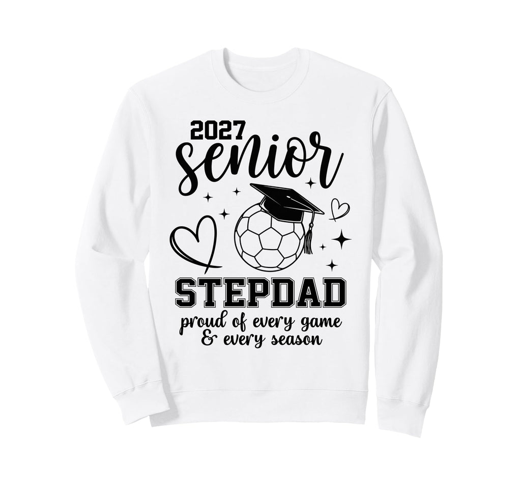 2027 Senior Soccer Stepdad Proud Sweatshirt - Fun Novelty Design Unisex - T-Shirt, Sweatshirt, Hoodie