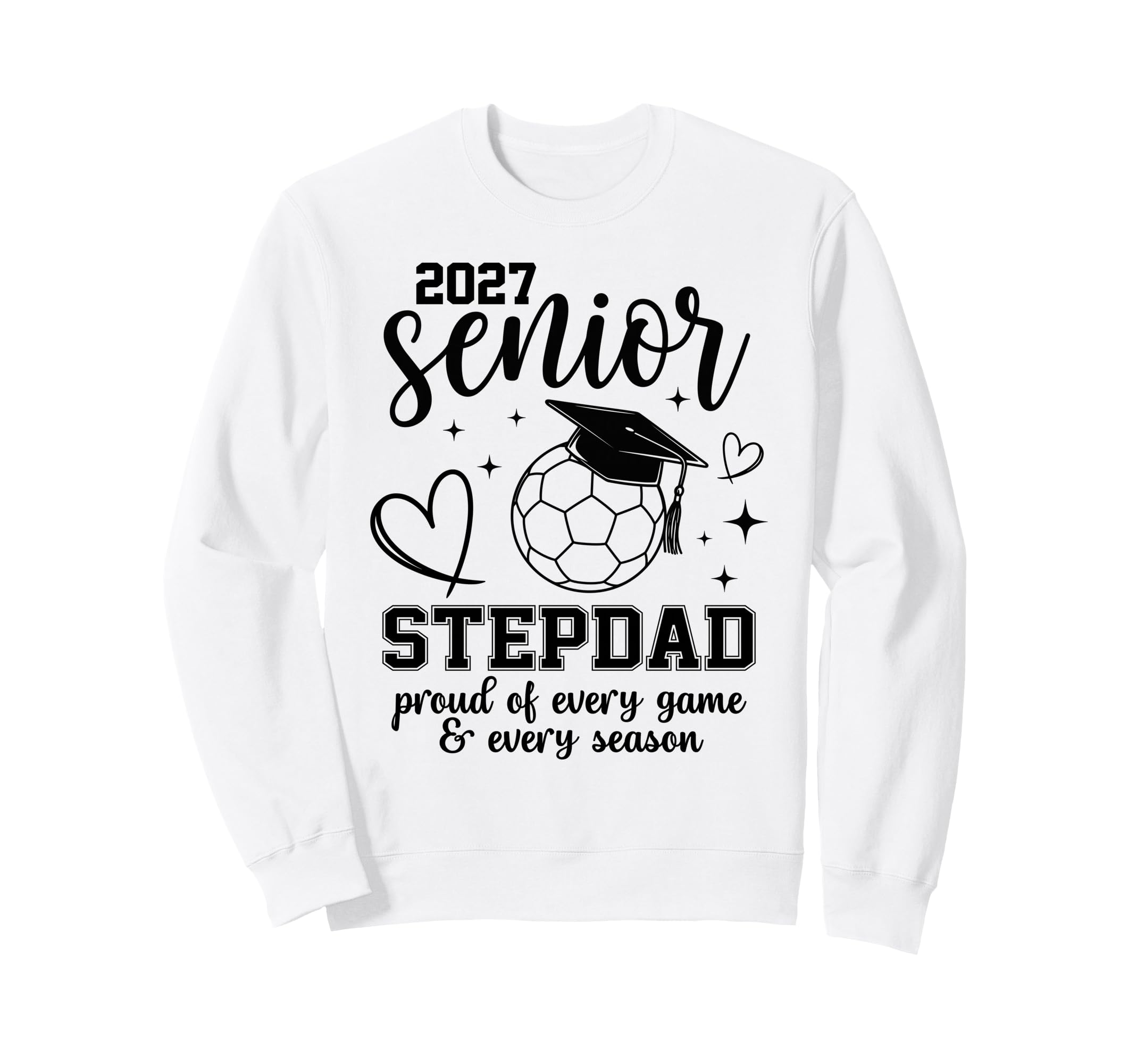 2027 Senior Soccer Stepdad Proud Sweatshirt - Fun Novelty Design Unisex - T-Shirt, Sweatshirt, Hoodie