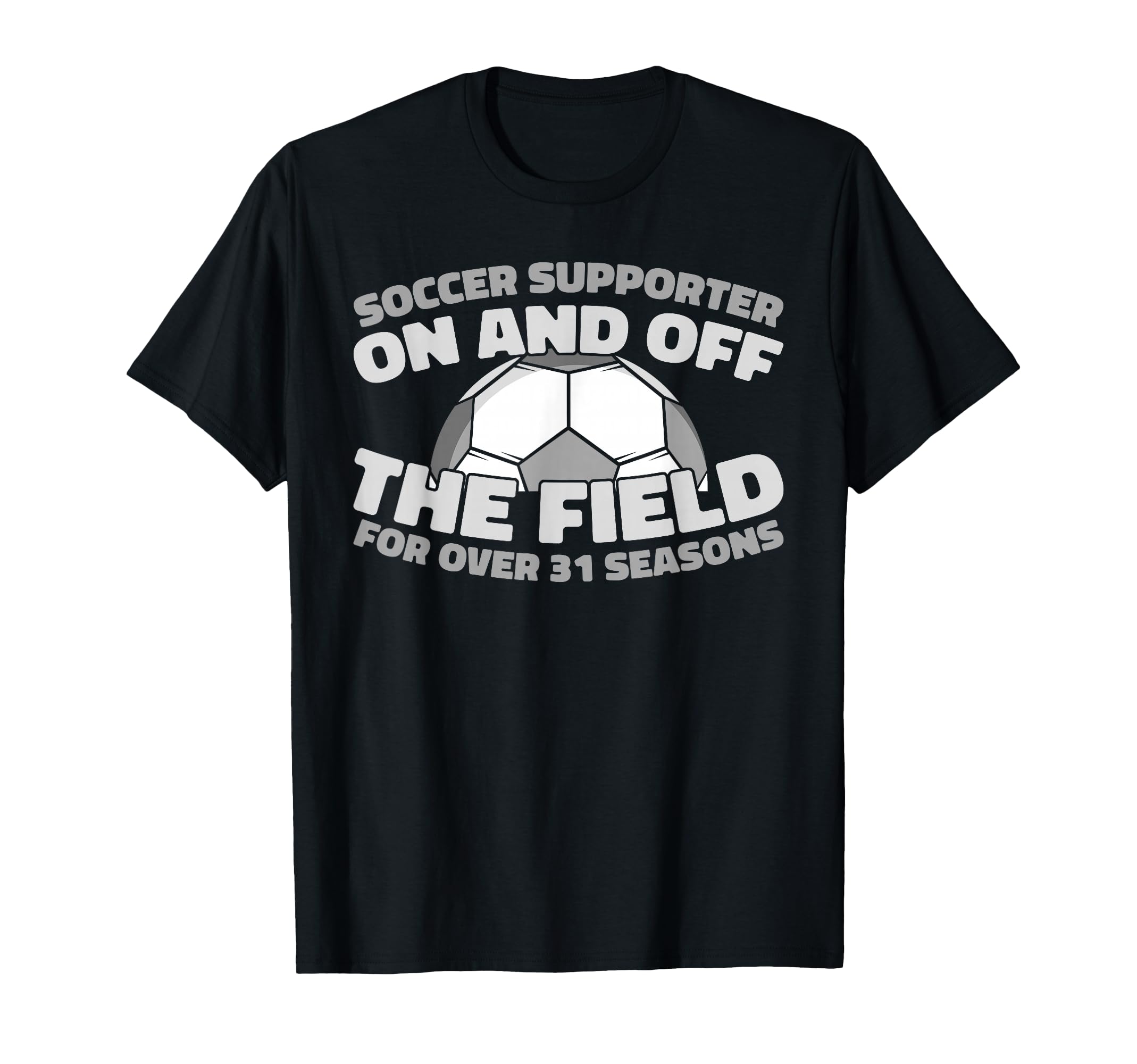 31 Years Old Sports Team Player Soccer T-Shirt - Unique Graphic Men Women - T-Shirt, Sweatshirt, Hoodie