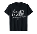 Funny Dads Favorite Son Daughter Im Dads T-Shirt - Novelty Apparel Unisex - T-Shirt, Sweatshirt, Hoodie