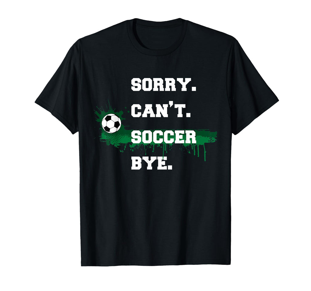 Soccer Player Gift Sorry Cant T-Shirt - Aesthetic Graphic for Adults - T-Shirt, Sweatshirt, Hoodie