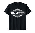 El Jefe El Hombre El Mito La Leyenda T-Shirt - Streetwear Style Unisex - T-Shirt, Sweatshirt, Hoodie