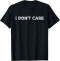 I Don't Care, Funny, Jokes, Sarcastic Quotes for Men - Adult & Kids T-Shirts, Sweatshirts & Hoodies apparel design preview 1