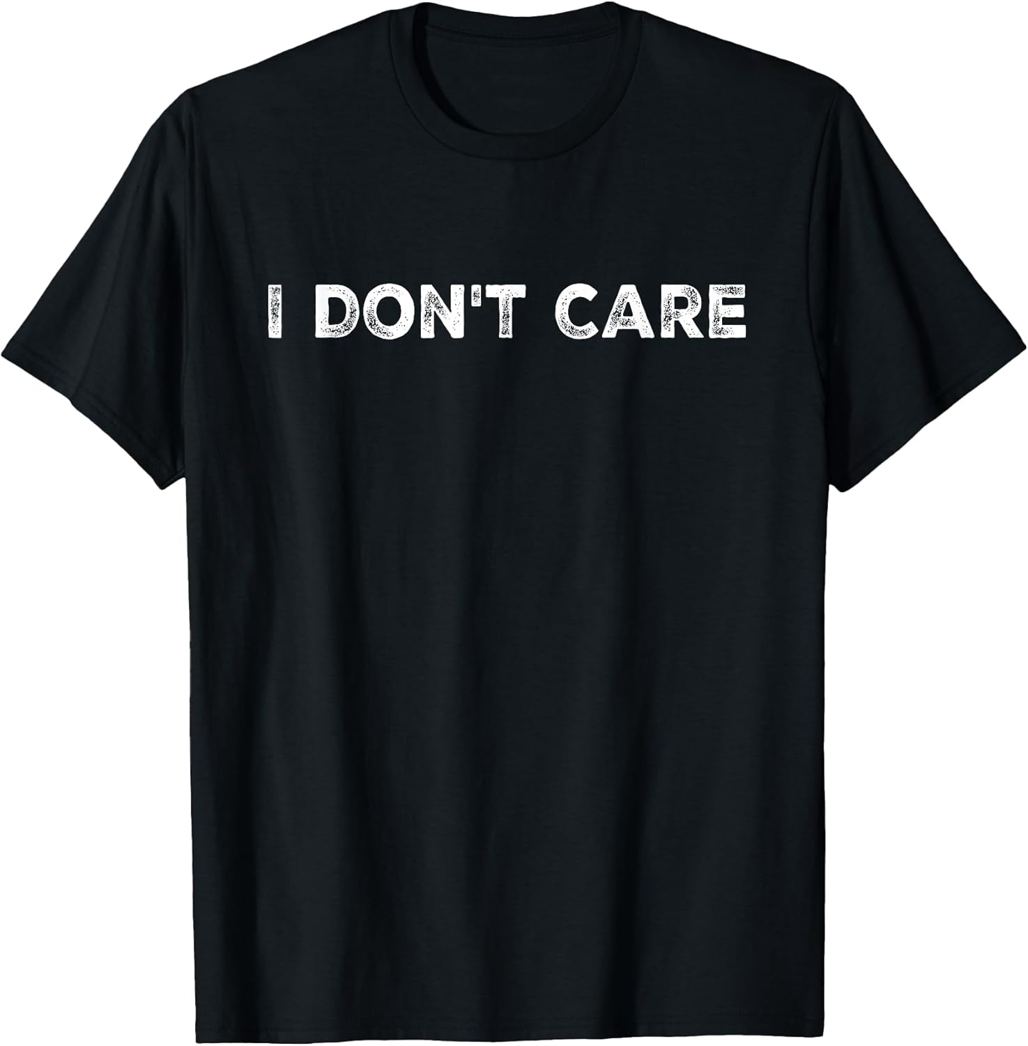 I Don't Care, Funny, Jokes, Sarcastic Quotes for Men - Adult & Kids T-Shirts, Sweatshirts & Hoodies apparel design preview 1