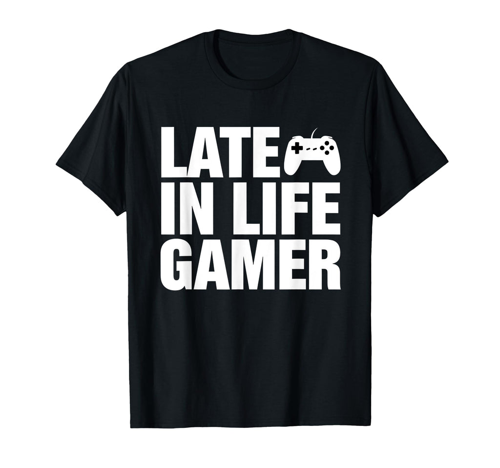 Late Life Gamer Older Senior New Video T-Shirt - Unique Graphic for Adults - T-Shirt, Sweatshirt, Hoodie