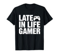 Late Life Gamer Older Senior New Video T-Shirt - Unique Graphic for Adults - T-Shirt, Sweatshirt, Hoodie