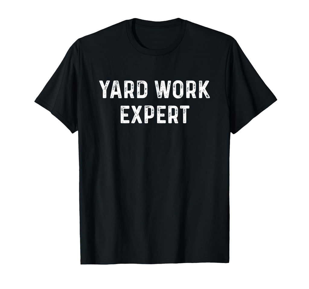Yard Work Expert Funny Lawn Mower Gift T-Shirt - Fun Novelty Design Unisex - T-Shirt, Sweatshirt, Hoodie