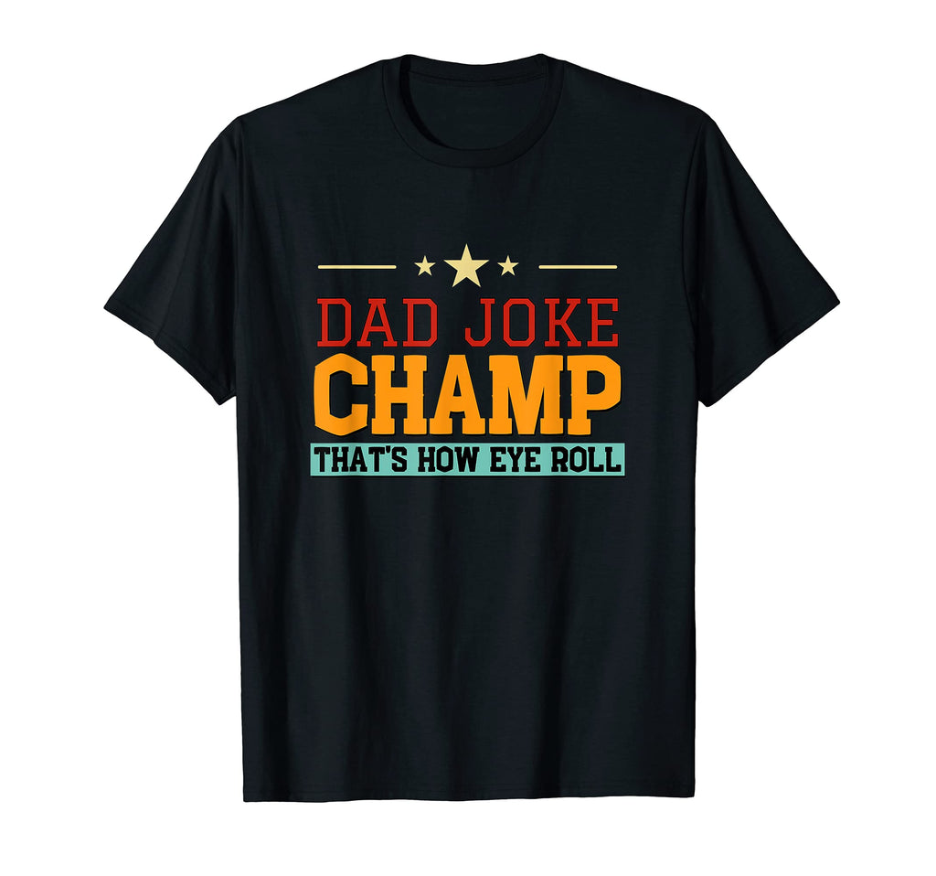Dad Joke Champ How Eye Roll Mens T-Shirt - Streetwear Style Men Women - T-Shirt, Sweatshirt, Hoodie