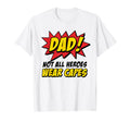 Dad Fathers Day Dad Not All Heroes Wear T-Shirt - Novelty Apparel Unisex - T-Shirt, Sweatshirt, Hoodie
