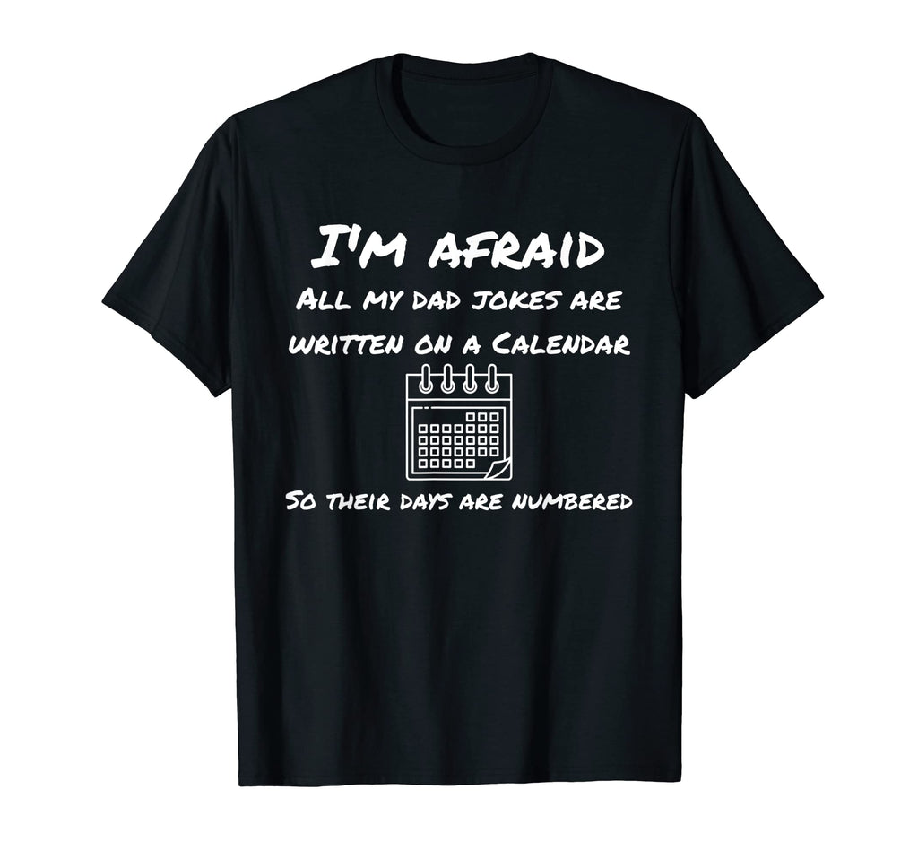 Im Afraid All My Dad Jokes Calendar T-Shirt - Unique Graphic Unisex - T-Shirt, Sweatshirt, Hoodie