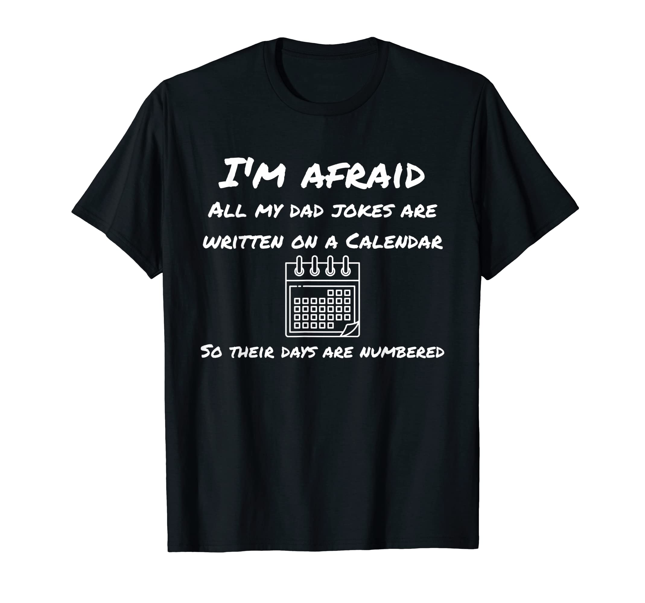 Im Afraid All My Dad Jokes Calendar T-Shirt - Unique Graphic Unisex - T-Shirt, Sweatshirt, Hoodie