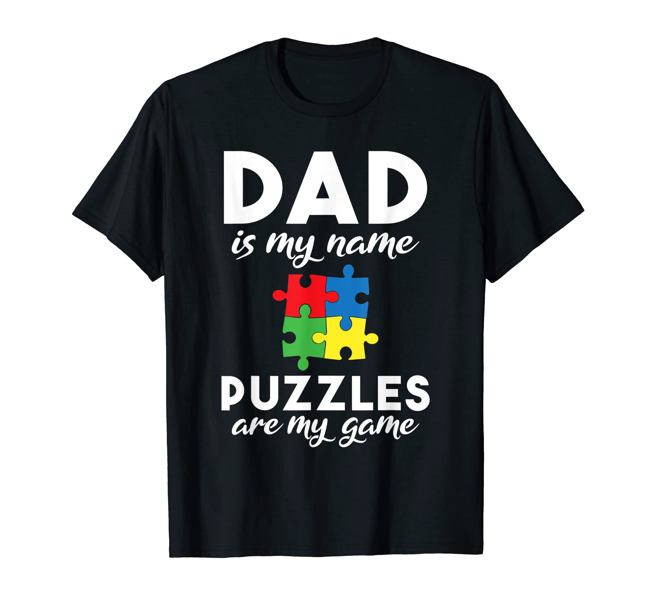 Dad Is My Name Puzzles Are My Game T-Shirt - Minimalist Print Men Women - T-Shirt, Sweatshirt, Hoodie
