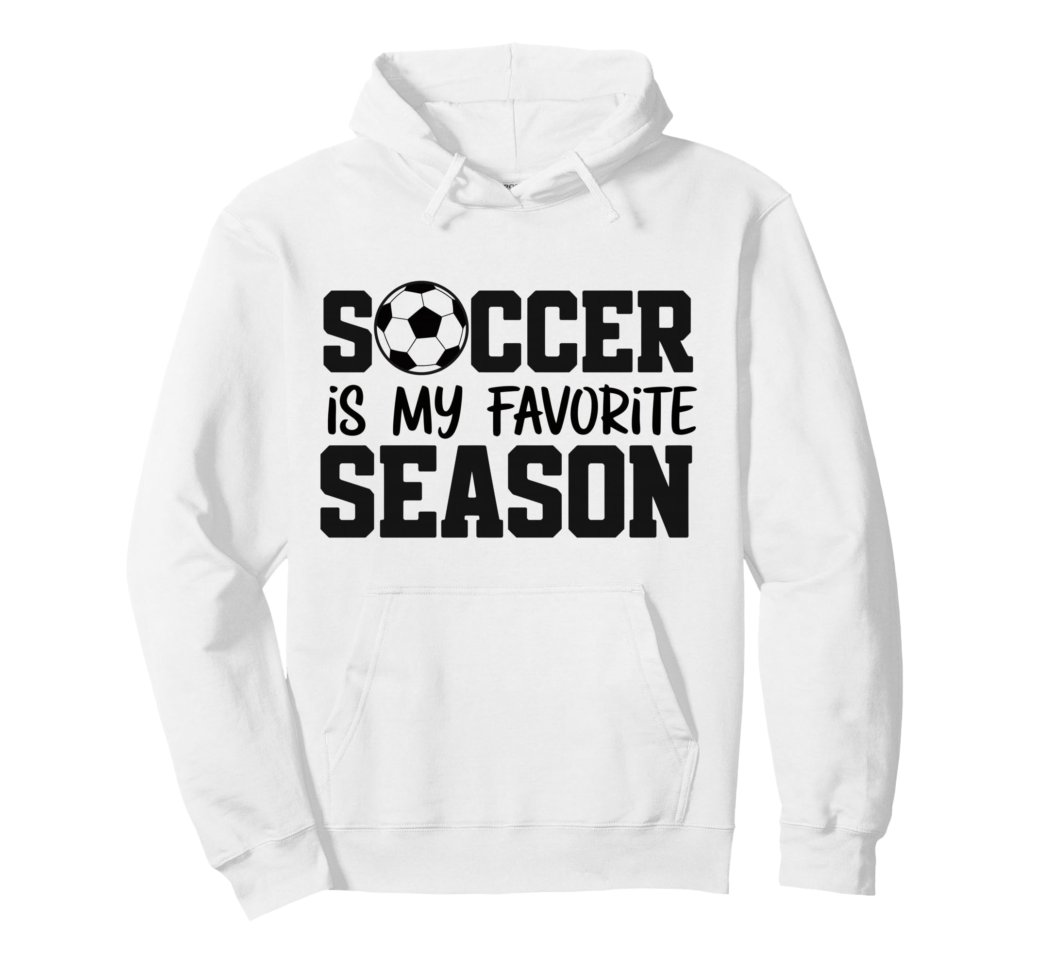 Soccer Is My Favorite Season Hoodie - Trendy Graphic Unisex - T-Shirt, Sweatshirt, Hoodie
