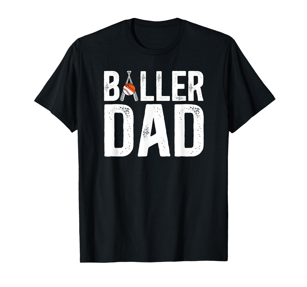 Baller Dad Proud Baseball Basketball T-Shirt - Unique Graphic Men Women - T-Shirt, Sweatshirt, Hoodie
