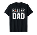 Baller Dad Proud Baseball Basketball T-Shirt - Unique Graphic Men Women - T-Shirt, Sweatshirt, Hoodie