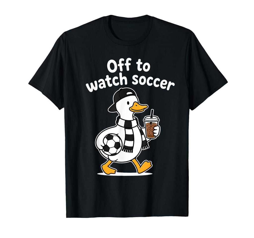 Off To Watch Soccer Mom Goose Drinking T-Shirt - Novelty Apparel Men Women - T-Shirt, Sweatshirt, Hoodie