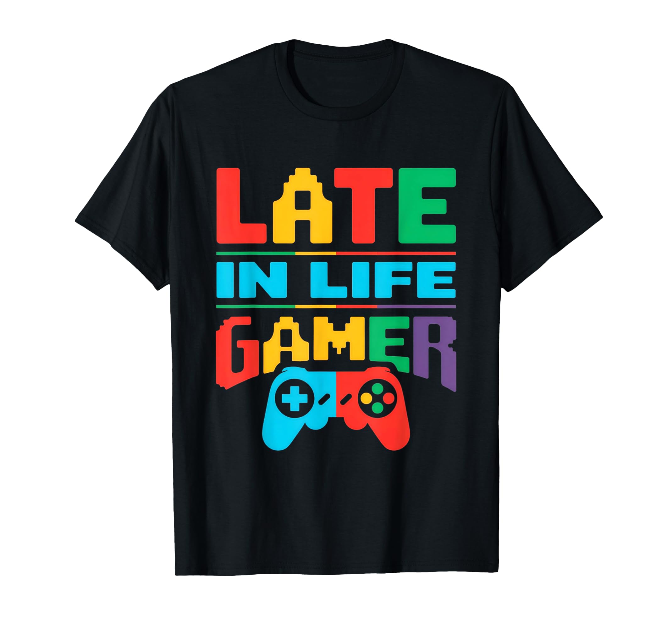 Late Life Gamer Older Senior New T-Shirt - Casual Everyday Wear for Adults - T-Shirt, Sweatshirt, Hoodie