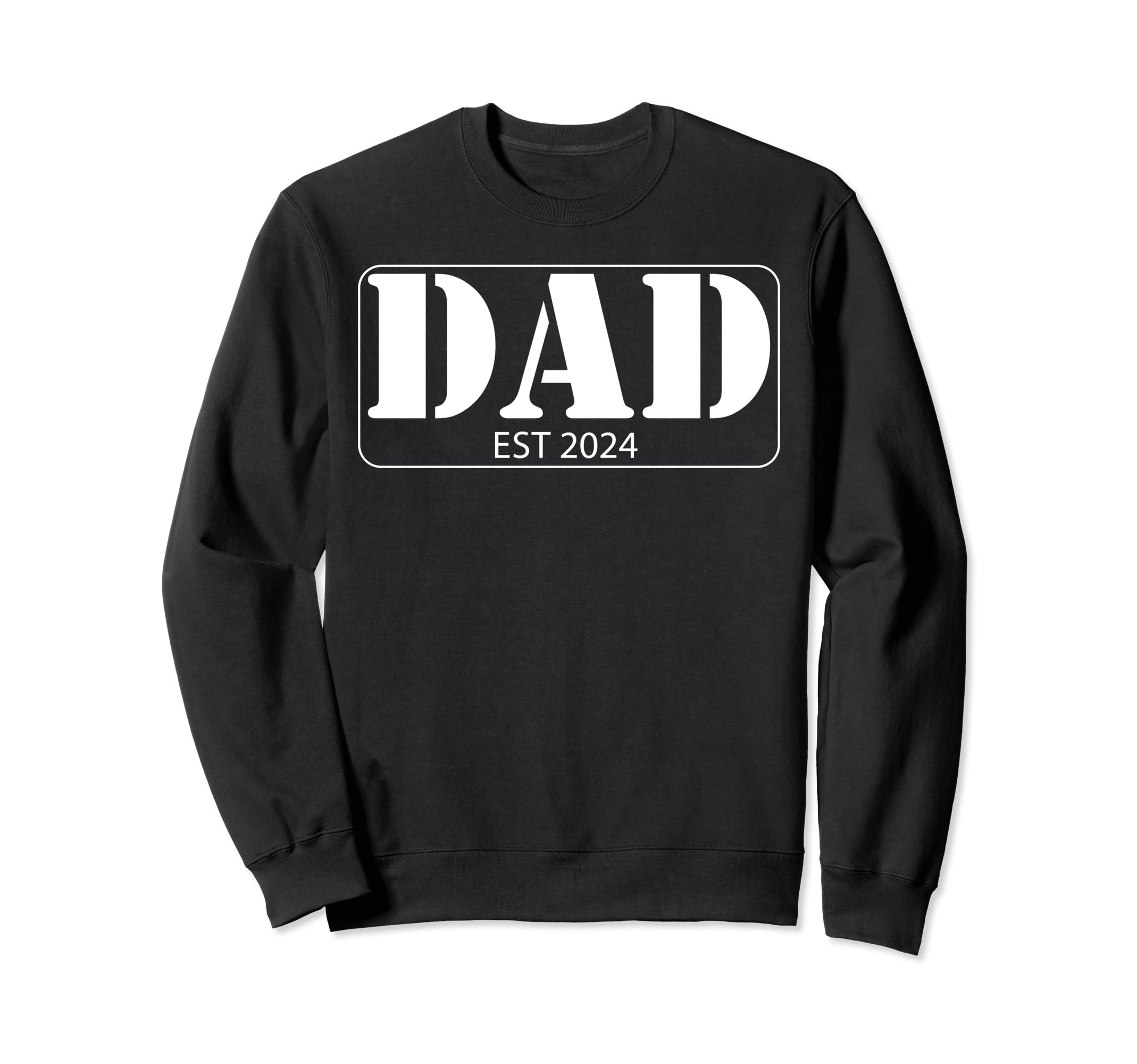 Dad Est 2024 Dad New Father Sweatshirt - Casual Everyday Wear Men Women - T-Shirt, Sweatshirt, Hoodie