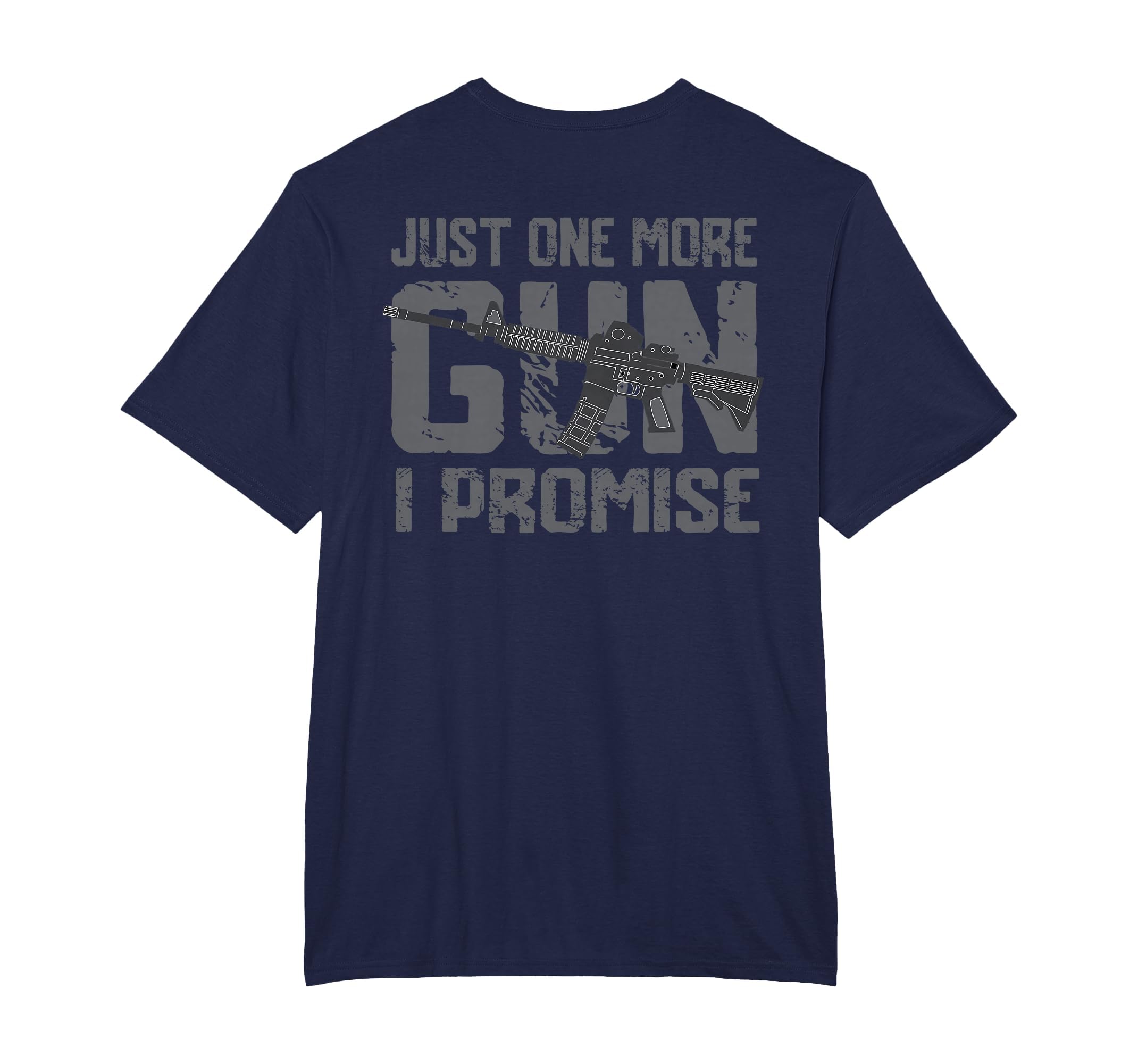 Just One More Gun I Promise Back T-Shirt - Novelty Apparel for Adults - T-Shirt, Sweatshirt, Hoodie