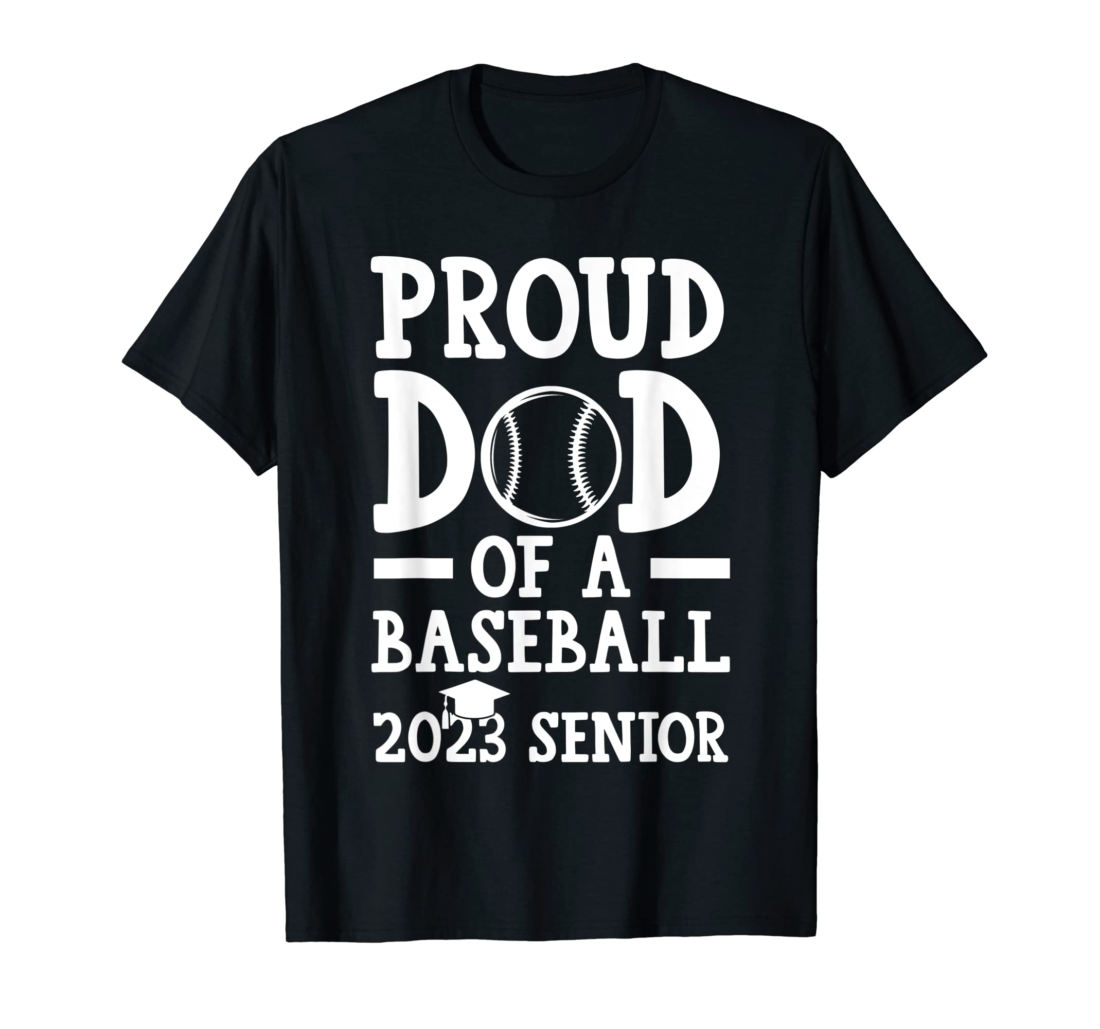 Mens Proud Dad Baseball 2023 Senior T-Shirt - Streetwear Style for Adults - T-Shirt, Sweatshirt, Hoodie