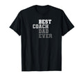 Best Coach Dad Ever Football Soccer T-Shirt - Fun Novelty Design Men Women - T-Shirt, Sweatshirt, Hoodie
