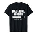 Mens Dad Joke Loading Please Wait T-Shirt - Streetwear Style for Adults - T-Shirt, Sweatshirt, Hoodie